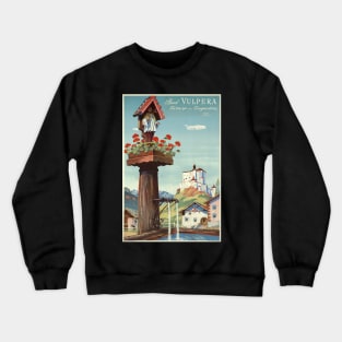 Bad Vulpera, Tarasp, Engadin,Switzerland,Travel Poster Crewneck Sweatshirt